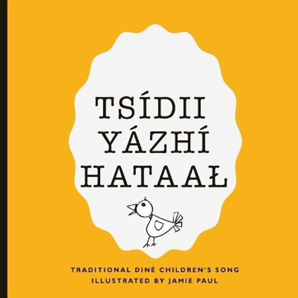 Tsidii Yazhi Hataal: A Traditional Dine Children's Song by Jamie Paul 9781981290727