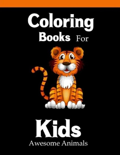 Coloring Book for Kids Awesome Animals: An Adult Coloring Book with Lions, Elephants, Owls, Horses, Dogs, Cats, and Many More by Marie Martin 9798687356817