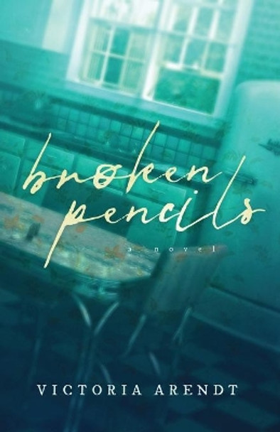 Broken Pencils by Victoria Arendt 9781734633146