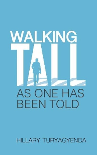 Walking Tall by MR Hillary Turyagyenda 9781544750545