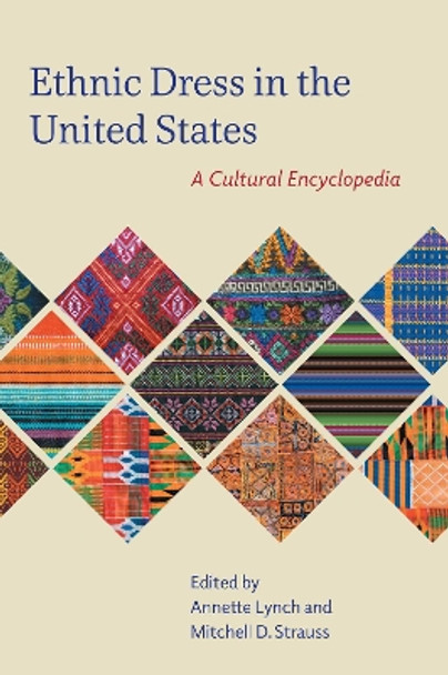 Ethnic Dress in the United States: A Cultural Encyclopedia by Annette Lynch 9780759121485