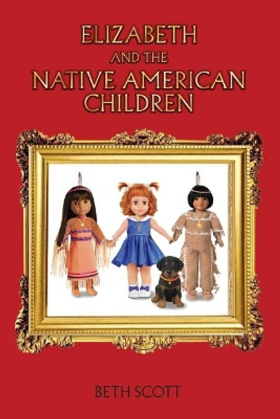 Elizabeth and the Native American Children by Beth Scott 9781649133533