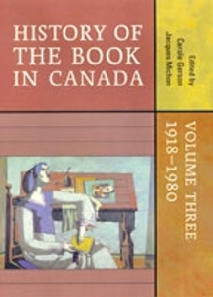 History of  the  Book in Canada: Volume Three: 1918-1980 by Carole Gerson 9780802090478