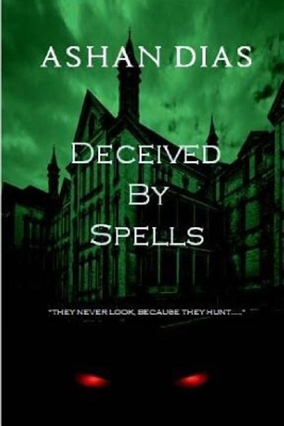 Deceived By Spells by Ashan Dias 9781517283452