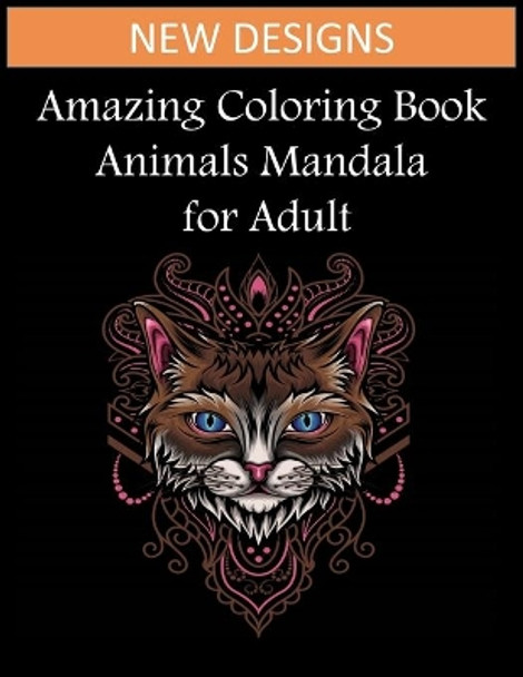 Amazing coloring book animals mandala for adult: Stress Relieving Animal Designs, Adult Coloring Book, Adult Coloring Therapy for More Relaxation by Pyzone Publishing 9798645212810