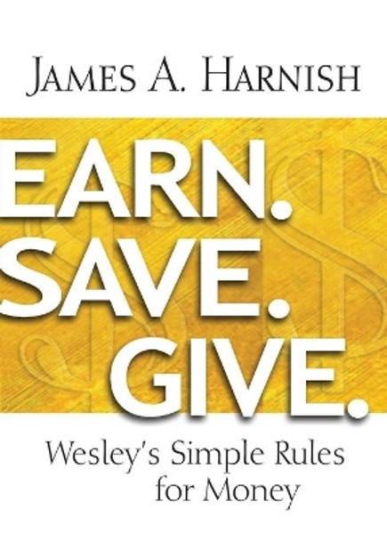 Earn. Save. Give. by James A. Harnish 9781630883928