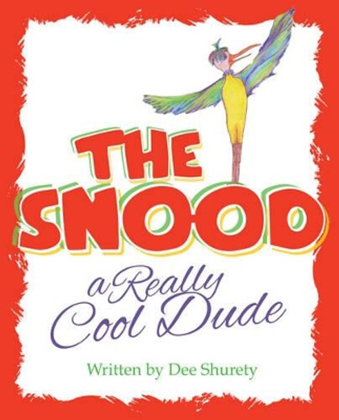 The Snood: A Really Cool Dude by Dee Shurety 9781909874473