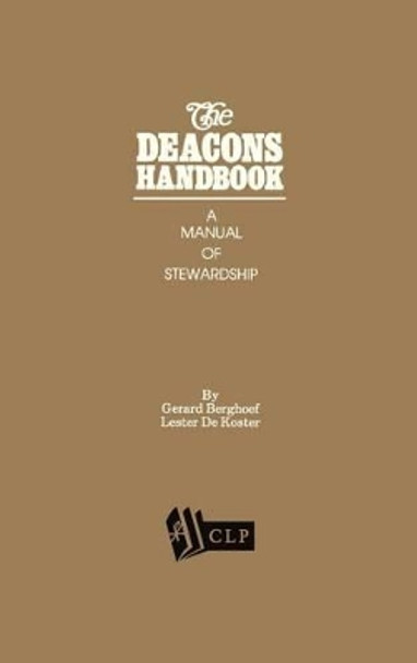 The Deacons Handbook: A Manual of Stewardship by Gerard Berghoef 9781880595992