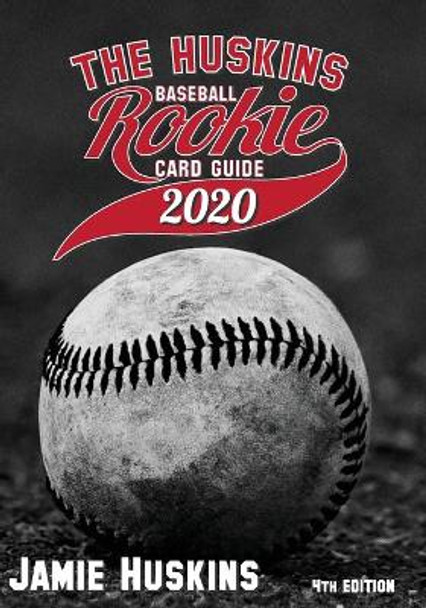 The Huskins Baseball Rookie Card Guide 2020 by Jamie Huskins 9798622784279