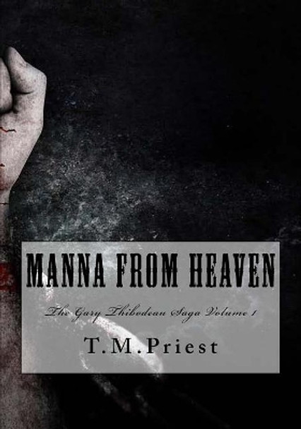 Manna From Heaven by T M Priest 9781986064606