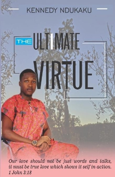 The Ultimate Virtue by Michael Ekeh 9798672721194