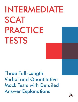 Intermediate SCAT Practice Tests: 3 Full-Length Verbal and Quantitative Mock Tests with Detailed Answer Explanations by Anthem Press 9781839981685