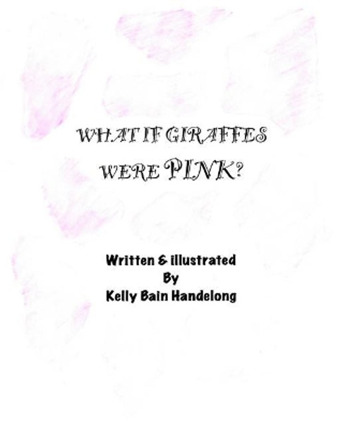 What if giraffes were pink by Kelly Bain 9781979298247