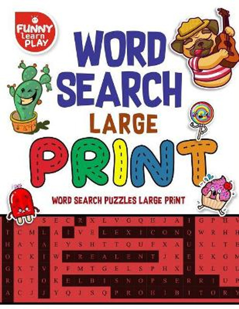 Word Search Large Print Game, Fun Game for Kids and Adults: Word Search Puzzles Large Print, Elevating Brain Skills, Entertainment for Kids & Elders by Funny Learn Play 9781718851566