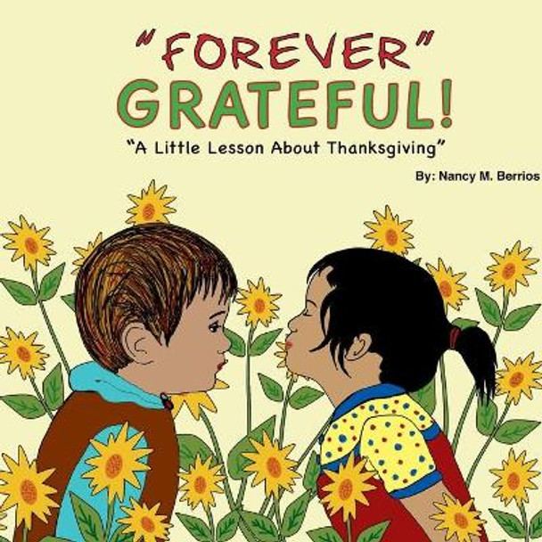 Forever Grateful: A Little Lesson About Thanksgiving by Nancy M Berrios 9781979629409