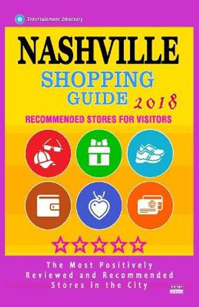 Nashville Shopping Guide 2018: Best Rated Stores in Nashville, Tennessee - Stores Recommended for Visitors, (Shopping Guide 2018) by Anne V Wagoner 9781986616157