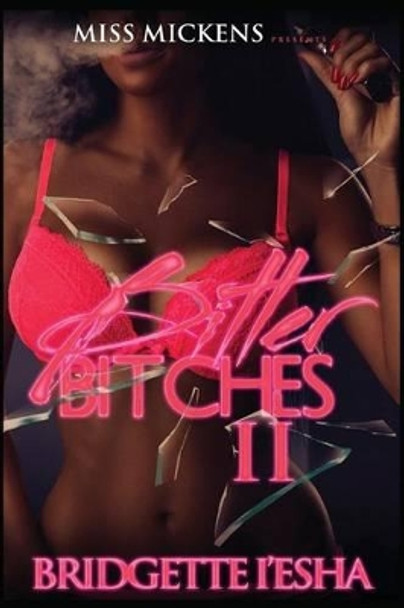 Bitter Bitches 2 by Bridgette I'esha 9781530827046