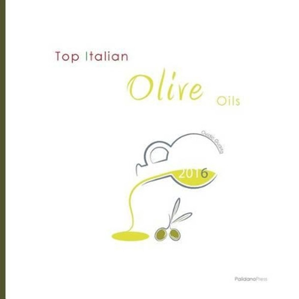 Top Italian Olive Oils by Ovidio Guaita 9781908310200