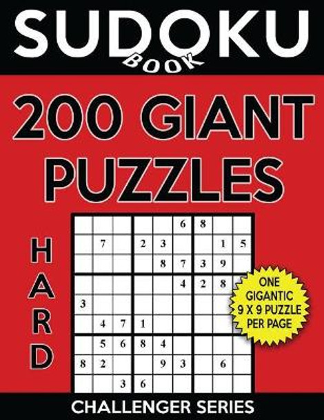 Sudoku Book 200 Hard GIANT Size Puzzles: Sudoku Puzzle Book With One Large Print Gigantic Puzzle Per Page, One Level of Difficulty by Sudoku Book 9781548396039