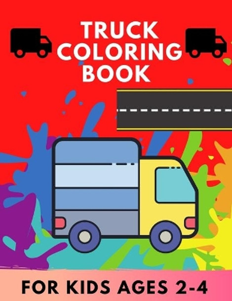 Truck coloring book for kids Ages 2-4: TRUCKS coloring book for kids & toddlers for preschooler - coloring book for Boys, Girls, Fun, .. book for kids ages by Abc Publishing House 9798557608800