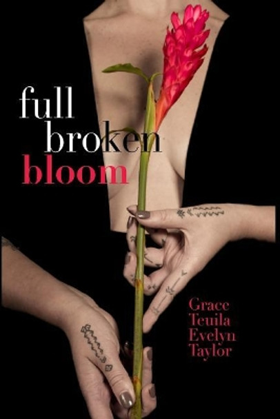 Full Broken Bloom by Grace Teuila Evelyn Taylor 9781986142182