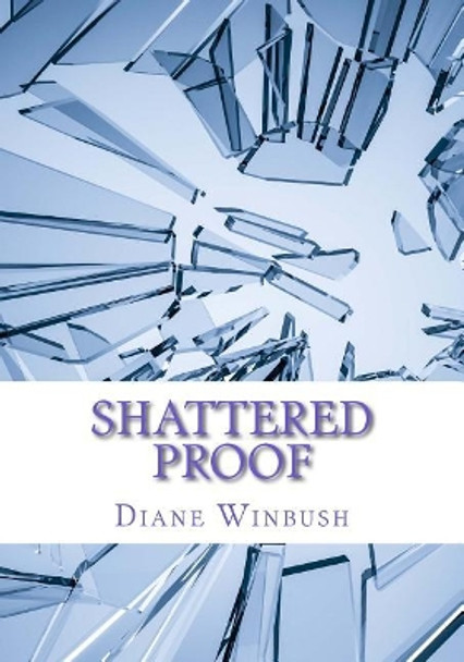 Shattered Proof by Diane M Winbush 9781532839702