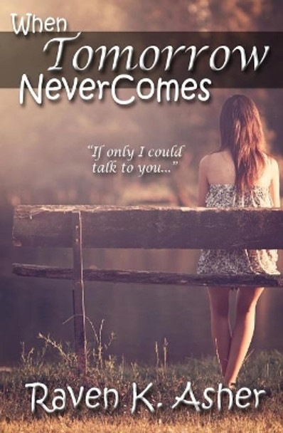 When Tomorrow Never Comes by Raven K Asher 9781517591274