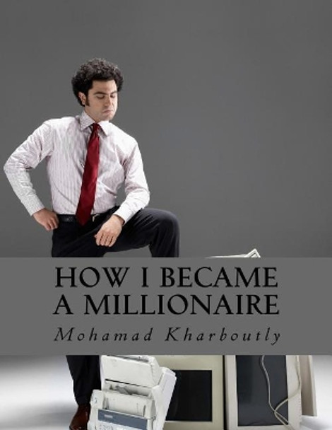 How I Became a Millionaire: Money by Mr Mohamad Ibrahim Kharboutly 9781976314261