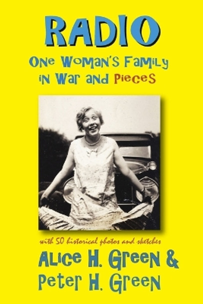 Radio: One Woman's Family in War and Pieces by Alice H Green 9781941402115