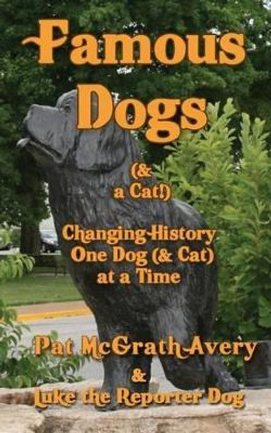 Famous Dogs & a Cat by Pat McGrath Avery 9781937958343