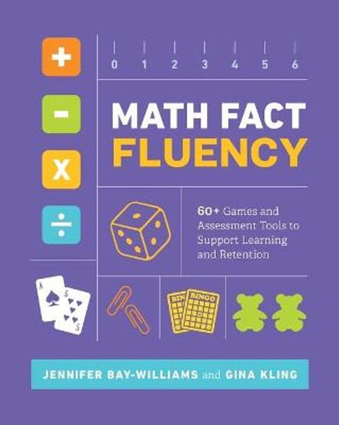 Math Fact Fluency: 60+ Games and Assessment Tools to Support Learning and Retention by Jennifer Bay-Williams