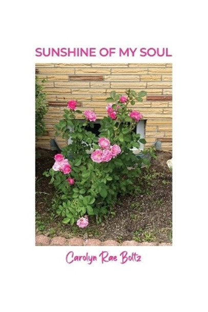 Sunshine of My Soul by Carolyn Rae Boltz 9781638672944