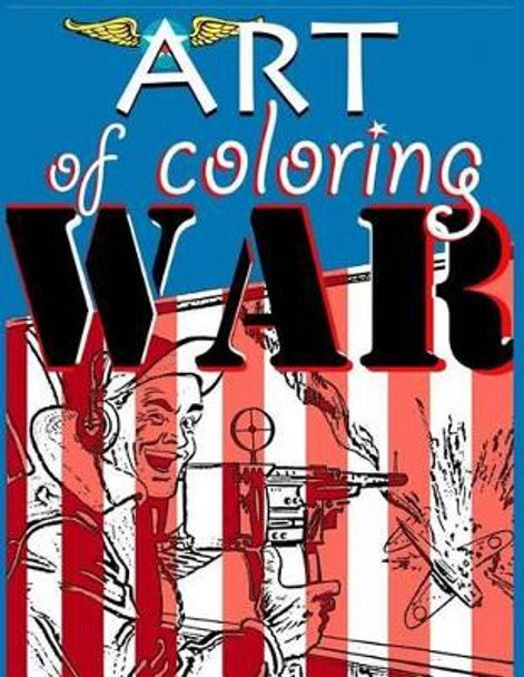 Art of Coloring War by Kyle F Noble 9781534929401