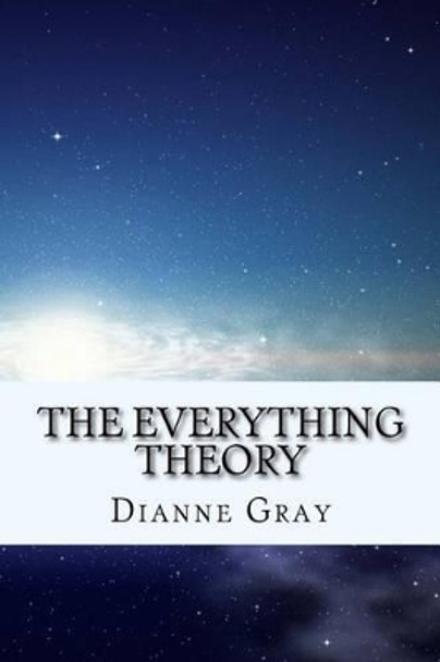 The Everything Theory by MS Dianne F Gray 9781536950526