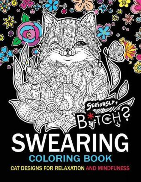 Swearing Coloring book: An Adult coloring book: Cat design with swear word and flower by Swear Word Coloring Book 9781544855790