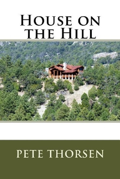 House on the Hill by Pete Thorsen 9781979255738