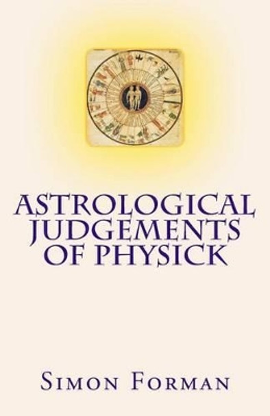 Astrological Judgements of Physick: Medical Astrology by Kim Farnell 9781537116259