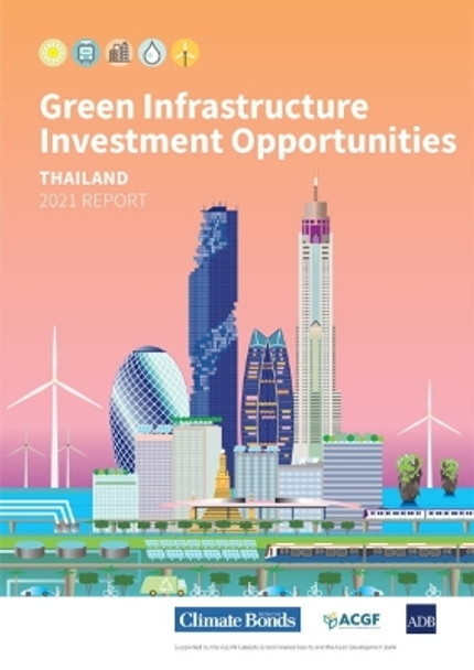 Green Infrastructure Investment Opportunities: Thailand 2021 Report by Asian Development Bank 9789292692360