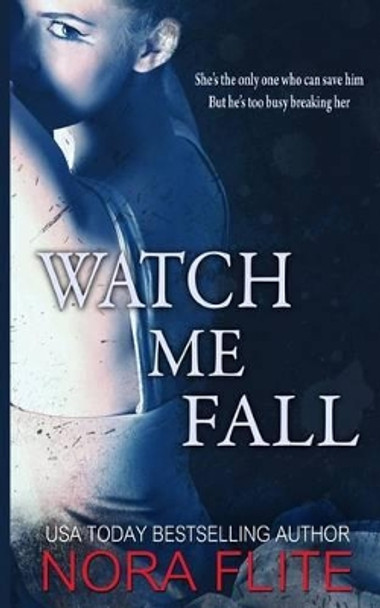 Watch Me Fall by Nora Flite 9781502394590