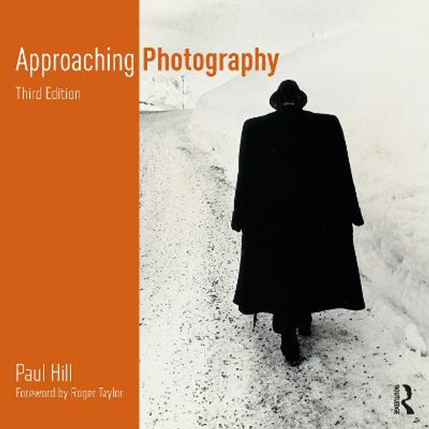 Approaching Photography: An Introduction to Understanding Photographs by Paul Hill