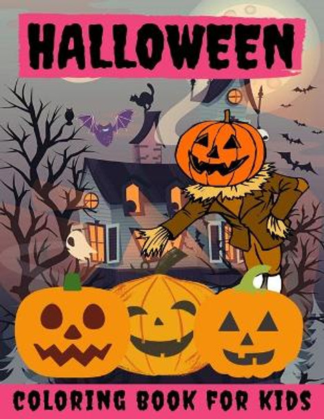 Halloween Coloring Book for kids: Halloween Books for Kids: A Fun Halloween Coloring Gift Book for Boys and Girls, Halloween Coloring Book for Kids Ages 2-4, 4-8,8-12, and up, Great Halloween Gift / NB:112 by Toodma 9798692892126