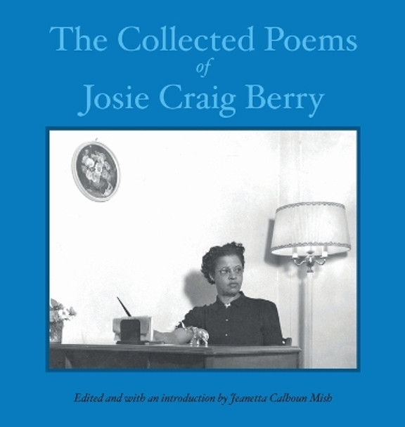 The Collected Poems of Josie Craig Berry by Josie Craig Berry 9798986576411