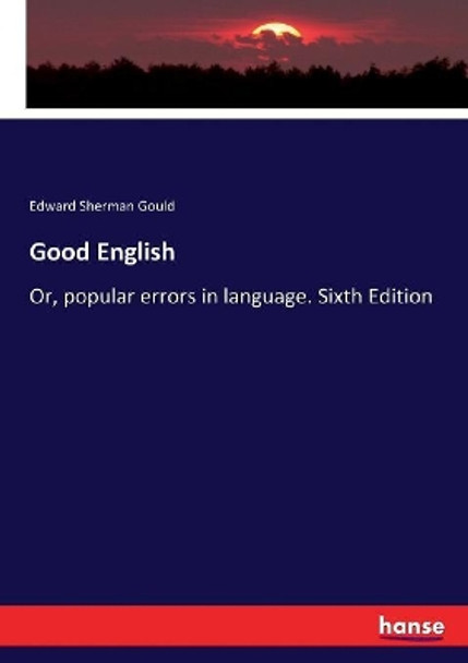Good English by Edward Sherman Gould 9783337084363