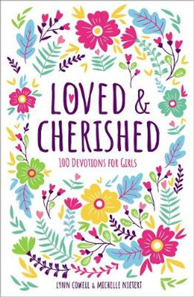 Loved and Cherished: 100 Devotions for Girls by Lynn Cowell