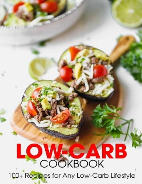 Low-Carb Cookbook: 100+ Recipes for Any Low-Carb Lifestyle by Samuel D McDade 9798590223558