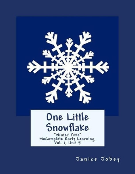 One Little Snowflake: Mecomplete Early Learning Program, Vol.1, Unit 5 by Janice Jobey 9781983594717