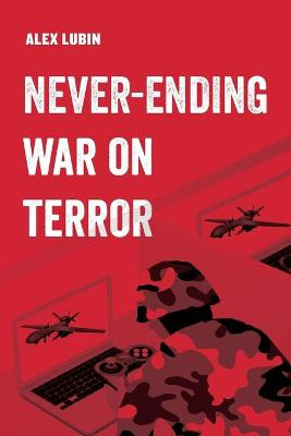 Never-Ending War on Terror by Alex Lubin