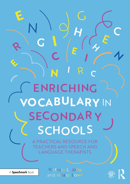 Enriching Vocabulary in Secondary Schools: A Practical Resource for Teachers and Speech and Language Therapists Victoria Joffe 9781138360402