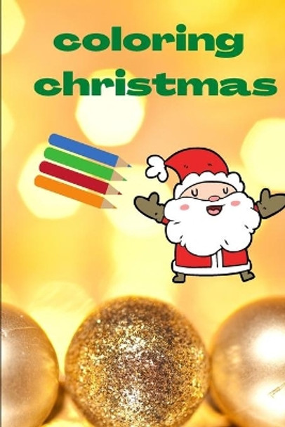 Coloring Christmas: Booklet for kids: drawings and mazes - 6 po x 9 po - 43 pages by Coloring Christmas 9798576743926