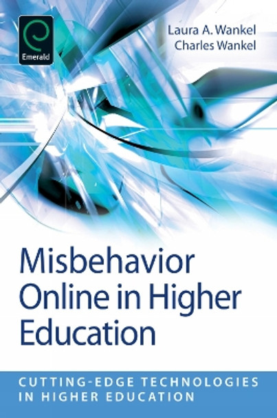 Misbehavior Online in Higher Education by Laura A. Wankel 9781780524566